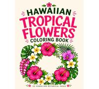 Hawaiian Tropical Flowers Coloring Book: 30 Hawaiian Botanical Pages