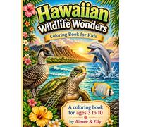Hawaiian Wildlife Wonders: A Fun Coloring Book for Kids Ages 3-10 Featuring Ocean Animals, Tropical Birds & Island Adventures: 22 Beautiful Coloring ... Fun (Aloha Adventures Coloring Book Series)