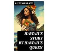 Hawaiis Story By Hawaiis Queen (ebook)