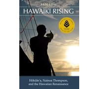 Hawaiki Rising: Hōkūle'a, Nainoa Thompson, and the Hawaiian Renaissance