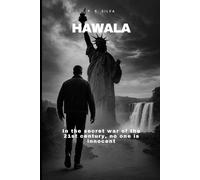 Hawala: In the secret war of the 21st century, no one is innocent: 1 (The Silent War Saga)