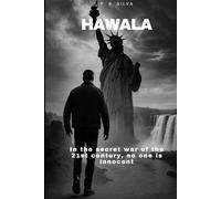Hawala: In the secret war of the 21st century, no one is innocent (The Silent War Saga)