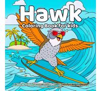Hawk Coloring Book: 50 detailed and kid-friendly hawk coloring pages featuring nature, imaginative adventures, seasonal scenes, friendship, and play - ... style, fun, learning, and creativity