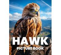 Hawk Picture Book: A Stunning Collection of 100 Majestic Hawk Images