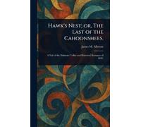 Hawk's Nest; or, The Last of the Cahoonshees.