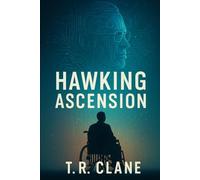 Hawking Ascension: The future isn’t human-or machine. It’s both.: 1 (The Ascension Continuum)