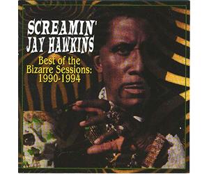 Hawkins, Jay -Screamin'- - Best Of The Bizarre Sessions: 1990-1994