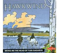 Hawkwind - Bring Me the Head of Yuri G...