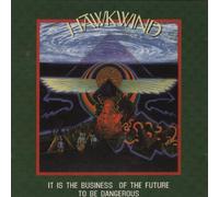 Hawkwind - It is Business of The Future to Be Dangerous