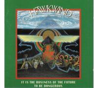 HAWKWIND – It Is The Business Of The Future To Be Dangerous – tonpool Medien