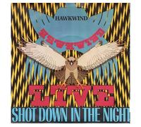 HAWKWIND - SHOT DOWN IN THE NIGHT