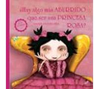 Hay algo más aburrido que ser una princesa rosa (Trampantojo)