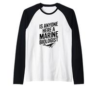 ¿Hay Alguien aquí un biólogo Marino? Divertido Amante del océano Camiseta Manga Raglan
