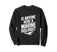¿Hay Alguien aquí un biólogo Marino? Divertido Amante del océano Sudadera
