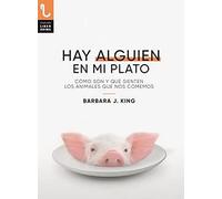 HAY ALGUIEN EN MI PLATO: Cómo son y qué sienten los animales que nos comemos: 7 (LiberÁnima)