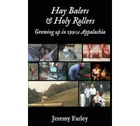 Hay Balers and Holy Rollers: The Story of my Appalachian Childhood