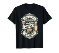 Hay días en los Que no Bebo Whisky Durante semanas Camiseta