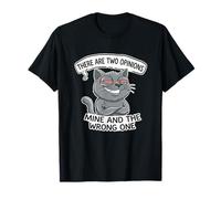 Hay Dos Opiniones mía y el Gato Equivocado Camiseta