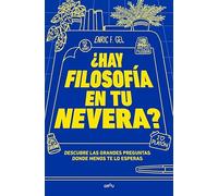 ¿Hay filosofía en tu nevera? Descubre las grandes preguntas donde menos te lo esperas | Enric F. Gel