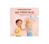 Hay Fuego En Mí Un Cuento Para Entender La Rabia Y Aprender a Gestionar La Frustración / Fire Within Me: A Story to Understand Anger and Learn to ... to Manage Frustration (Neurona Exploradora)