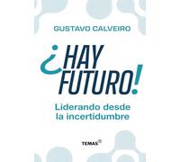 ¿HAY FUTURO!: Liderando desde la incertidumbre