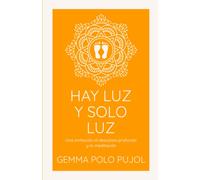 Hay luz y solo luz: Una invitación al descanso profundo y la meditación