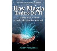 Hay magia dentro de ti: Tu eres el único con el poder de cambiar tu mundo