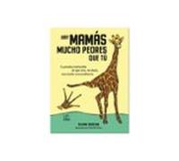 Hay mamás mucho peores que tú (Maternidad)
