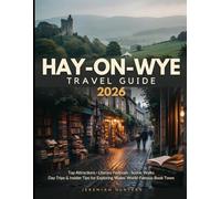 Hay-on-Wye Travel Guide 2026: Top Attractions, Literary Festivals, Scenic Walks, Day Trips & Insider Tips for Exploring Wales’ World-Famous Book Town (Unveiling the Earth’s Silent Wonders)