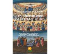 Hay otros mundos que se hallan en este: Ángeles y demonios; extraterrestres e intraterrenos; elementales y espíritus de la naturaleza; y enclaves vibratorios (Ávalon) y lugares de poder