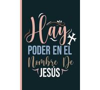 Hay poder en el nombre de Jesús: Diario en blanco. Regalo perfecto para amigas, madres y mujeres