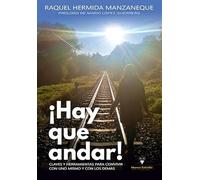 ¡Hay que andar!: Claves y herramientas para convivir con uno mismo y con los demás