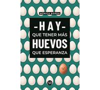Hay que tener más huevos que esperanza