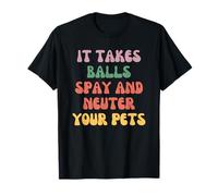 Hay Que Tener Valor para Esterilizar Y Castrar A Tus Camiseta