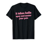 Hay Que Tener Valor para Esterilizar Y Castrar A Tus Camiseta
