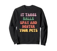 Hay Que Tener Valor para Esterilizar Y Castrar A Tus Sudadera