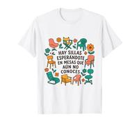 Hay sillas esperándote en mesas Que aún no conoces Camiseta