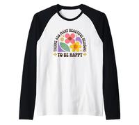 Hay tantas hermosas razones para ser feliz Camiseta Manga Raglan