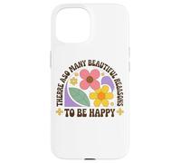 Hay tantas hermosas razones para ser feliz Carcasa para iPhone 15