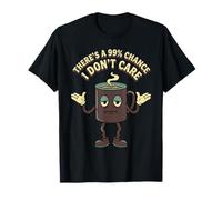 Hay un 99% de probabilidad de Que no me Importa el café Divertido Camiseta