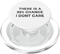 Hay un 99% de probabilidad de Que no me Importa Sarcasmo Dicho Divertido PopSockets PopGrip para MagSafe