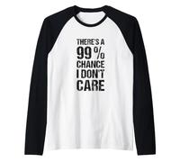 Hay un 99% de probabilidad Que no me Importa Camiseta Manga Raglan
