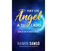Hay un ángel a tu lado: Conecta con tu maestro divino (Ángeles a tu alrededor)