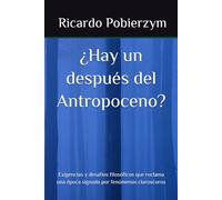¿Hay un después del Antropoceno?: Exigencias y desafíos filosóficos que reclama una época signada por fenómenos claroscuros