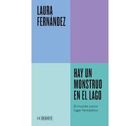 Hay un monstruo en el lago (Serie ENDEBATE): El mundo como lugar fantástico