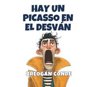 Hay un Picasso en el desván: Una sátira desternillante sobre el arte abstracto, el postureo y los influencers