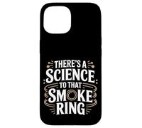 Hay una ciencia en ese anillo de humo Fumar carne Carcasa para iPhone 15