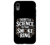 Hay una ciencia en ese anillo de humo Fumar carne Carcasa para iPhone XR