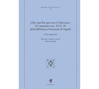 «Hay una flor que con el Alba nace». Il Canzoniere MS. XVII. 30 della Biblioteca Nazionale di Napoli (Testi spagnoli) (Biblioteca di studi ispanici)
