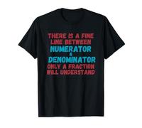 Hay Una Línea Muy Fina Entre Numerador Y Denominador Camiseta